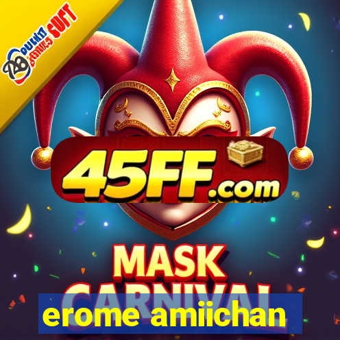 erome amiichan